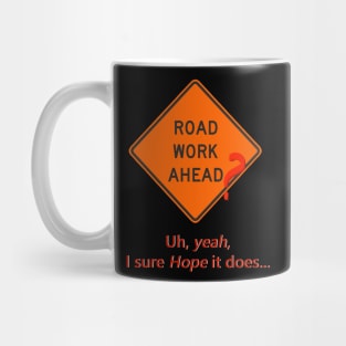 Road Work Ahead? Mug